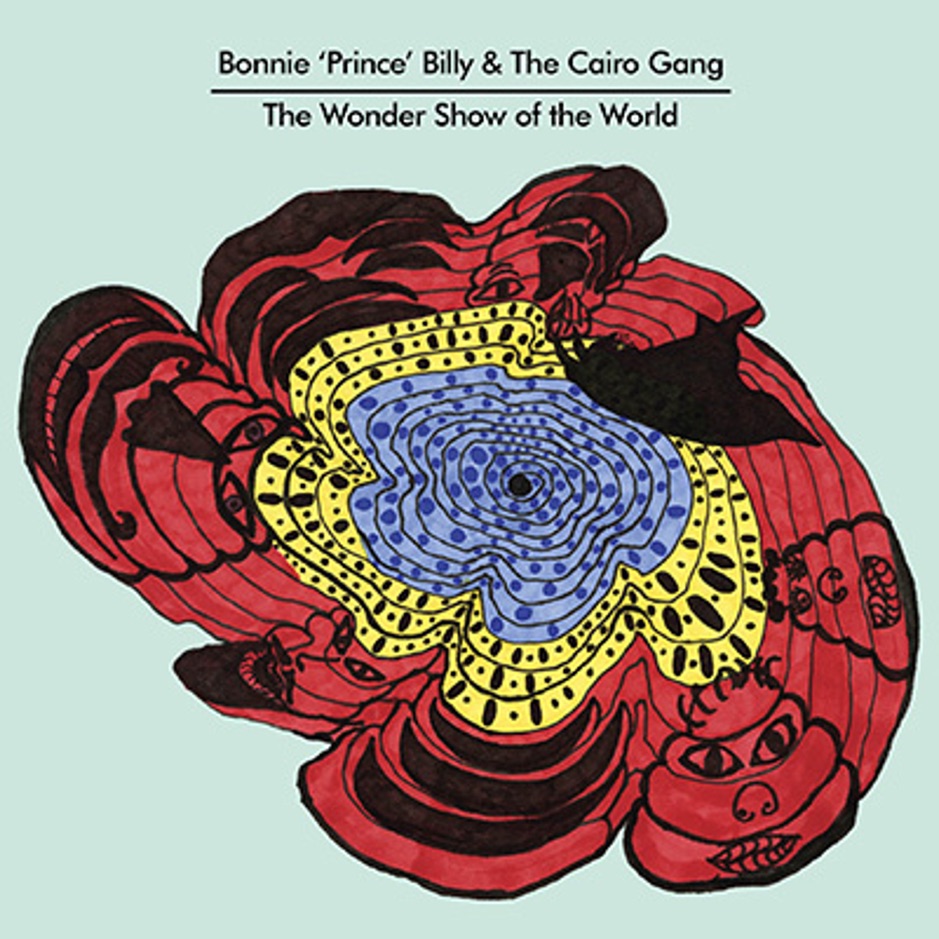 Bonnie Prince Billy & The Cairo Gang - The Wonder Show of the World